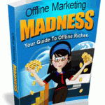 Offline Marketing Madness Your guide to offline riches