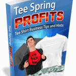 Tee Spring Profits Tee shirt business tips and hints